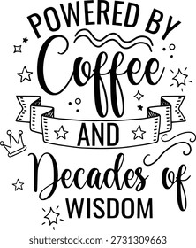 Alimentado por café e décadas de sabedoria um design de texto decorativo