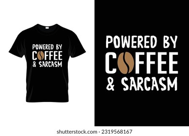Powered By Coffee and Sarcasm Funny Coffee shirt International coffee day t shirt