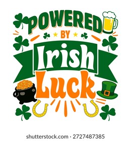 Powered by Irish Luck St Patrick’s Day T-Shirt, Funny Irish Shamrock Horseshoe Gold Pot Leprechaun Hat Green Orange Typography Party Design
