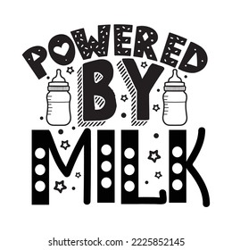 Powered by milk Mothers day card, T Shirt Design, Moms life, motherhood poster. Funny hand drawn calligraphy text