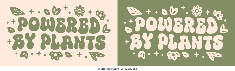 Powered by plants groovy wavy retro lettering. Sustainable plant based illustration print. Eco-friendly organic diet vector text cut file vegetarian vegan sports girl printable shirt design clothing.