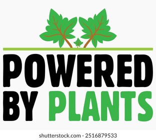 Powered By Plants Svg,World Vegan Day Shirt,Vegan Day Quotes Svg,Vegetarian Gift,Funny Vegetarian Svg,Vegan Svg,Cut File,Silhouette