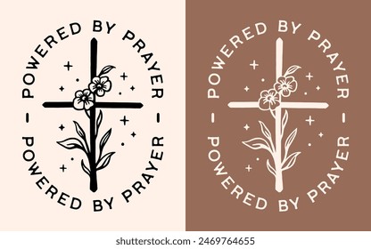 Powered by prayer lettering badge logo floral flowers cross illustration card. Bible quotes godly religious praying Christian woman girl retro boho aesthetic text vector print for shirt design.