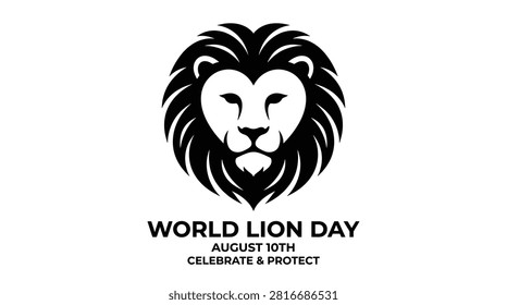 A powerful design for World Lion Day, August 10th, featuring a lion face and the message to celebrate and protect these magnificent creatures in their natural habitat.