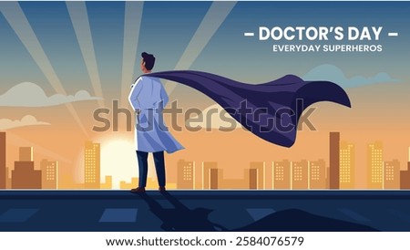 A powerful Doctor's Day banner showing a doctor in a superhero cape standing against the sunset skyline, symbolizing doctors as everyday superheroes who work tirelessly to heal and save lives.