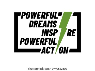 Powerful dreams inspire action, modern and stylish motivational quotes typography slogan. Colorful abstract design with the lines style. Vector for print tee shirt, typography, poster and other uses.