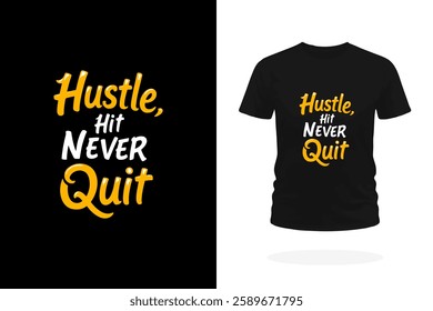 A powerful and energetic T-shirt design featuring the bold slogan Hustle, Hit, Never Quit in striking typography. Embodies determination, resilience, and an unstoppable mindset.