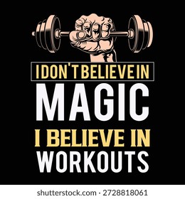 Powerful gym typography design featuring the motivational quote “I Don’t Believe in Magic I Believe in Workouts” with a strong hand lifting dumbbells illustration. Bold lettering and high-contrast colors create an energetic fitness artwork, ideal for gym t-shirts, workout apparel, bodybuilding designs, fitness posters, and motivational sportswear.

