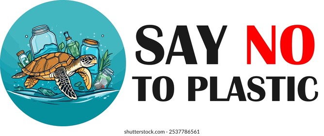 Powerful illustration of a sea turtle in the ocean surrounded by plastic waste,featuring the text "Say No to Plastic." A striking design for promoting marine conservation and environmental awareness