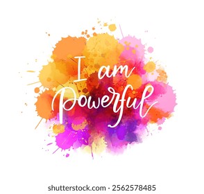 I am powerful - inspirational handwritten modern calligraphy lettering text on abstract watercolor paint splash background.