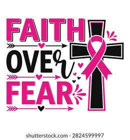 A powerful and inspiring graphic design showcasing faith overcoming fear dedicated to breast cancer awareness month and offering hope and strength to those