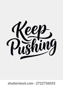 A powerful and inspiring message Keep Pushing rendered in a beautiful, flowing calligraphic style, perfect for motivation and encouragement.