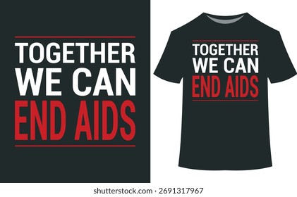 Uma poderosa mensagem de união e esperança, "Juntos Podemos Acabar com a AIDS", exibida em uma camiseta preta e como um elemento gráfico, simbolizando a luta global contra o HIV.
