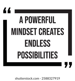 A powerful mindset creates endless possibilities, inspirational design quote, motivational quotes, typography illustration lettering quotes