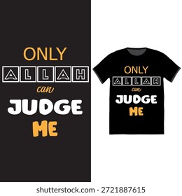 Un diseño de camiseta de Vector potente y moderno con la frase " ONLY ALLAH CAN JUDGE ME " en negrita, tipografía de bloques con Elementos rectangulares únicos y colores de texto de dos tonos.