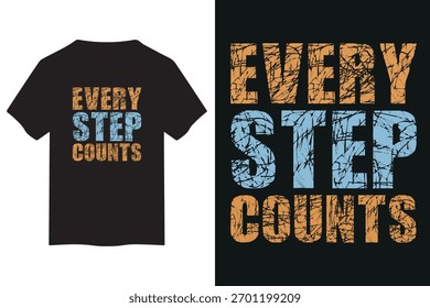 A powerful t-shirt design featuring the inspiring phrase "Every Step Counts" with distressed typography. Ideal for promoting perseverance, goals, and personal growth.