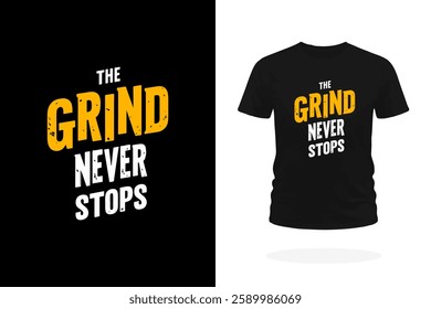 A powerful T-shirt design featuring the slogan The Grind Never Stops in bold typography. Perfect for hustlers, athletes, and go-getters who stay focused, work hard, and never quit.