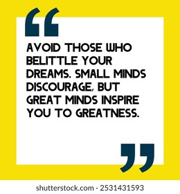 Powerful and Uplifting Deep Motivational Quotes for Inner Strength, Personal Growth, and Daily Inspiration - "Avoid those who belittle your dreams. Small minds discourage, but great minds inspire you 