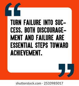 Powerful and Uplifting Deep Motivational Quotes for Inner Strength, Personal Growth, and Daily Inspiration - "Turn failure into success. Both discouragement and failure are essential steps toward achi