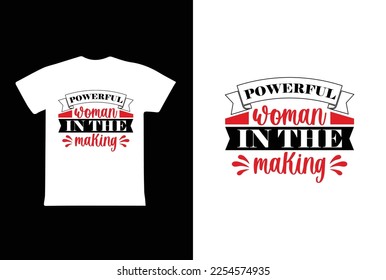 Powerful Woman In The Making. Women's day 8 march t-shirt design template