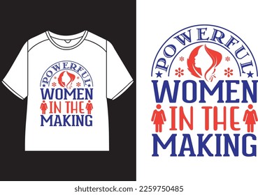 Powerful women in the making T-Shirt Design