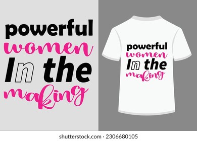 powerful women in the making typography t shirt design  