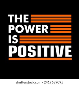 the powr is positive t shirt design vector, Varsity T shirt Designs, Slogan T shirt Design 