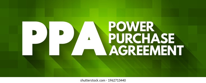 PPA - Power Purchase Agreement is a contract between two parties, one which generates electricity and one which is looking to purchase electricity, acronym text concept background