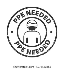 PPE Needed rule rubber seal gray stamp on white background.  Silhouette person with mask. Prevent COVID-19. Symbol can be used during coronavirus or covid outbreak. EPS10.