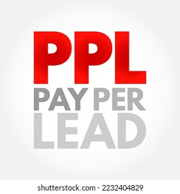 PPL Pay Per Lead - plan de pago para la comercialización en línea en la que se paga a la filial por cada plomo generado que cumpla los criterios, acrónimo contexto de texto