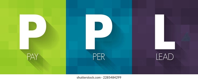 PPL Pay Per Lead - plan de pago para la comercialización en línea en la que se paga a la filial por cada plomo generado que cumpla los criterios, acrónimo contexto de texto