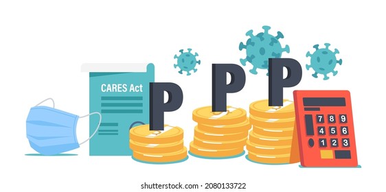 PPP, Paycheck Protection Program Business Concept. Huge Money Piles, Calculator, Covid Cells And Mask With Cares Act. Government Support During Coronavirus Pandemic. Cartoon Vector Illustration