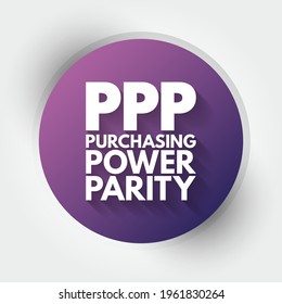 PPP Purchasing Power Parity - measurement of prices in different countries that uses the prices of specific goods, acronym text concept background