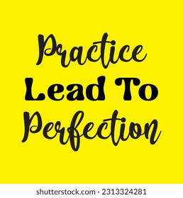 practice lead to perfection text on yellow background.