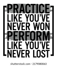 Practice Like Never Won Perform Like Stock Vector (Royalty Free ...