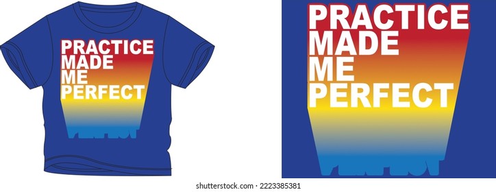 Practice made me perfect t-shirt design background color is a blue and t-shirt color is a blue beautiful color and beautiful design