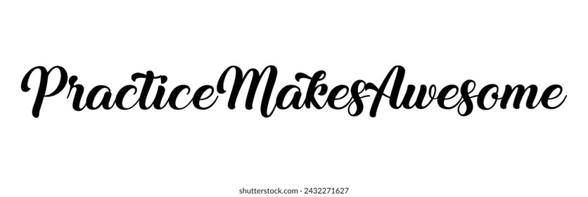 practice makes awesome text on white background.