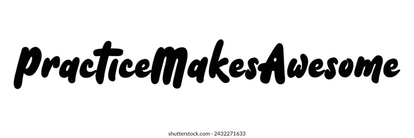 practice makes awesome text on white background.