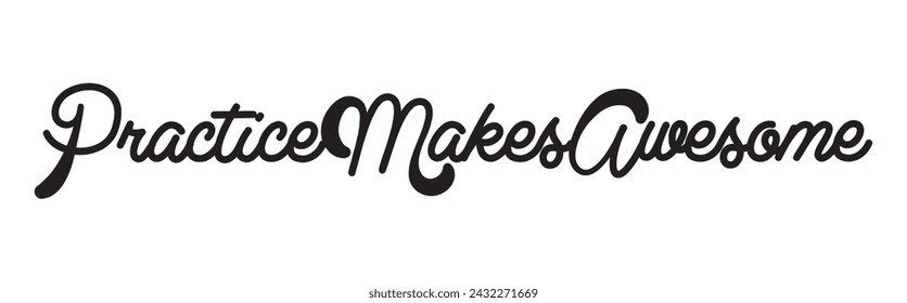 practice makes awesome text on white background.