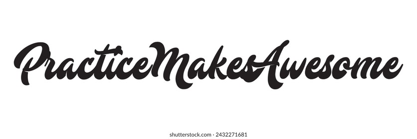 practice makes awesome text on white background.