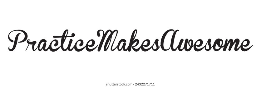 practice makes awesome text on white background.