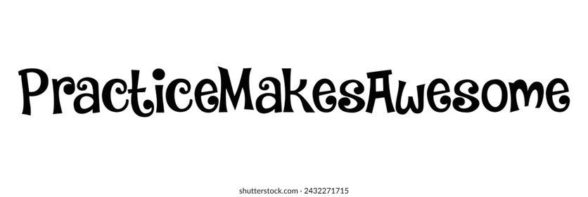 practice makes awesome text on white background.
