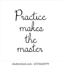 practice makes the master text for T-shirt and other use on white background.