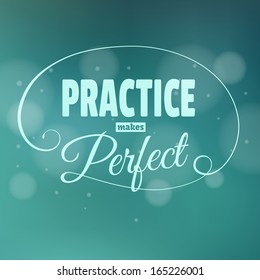 Practice makes perfect. Lettering. Vintage background with typographic design.