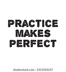 Practice makes perfect. Motivational quote. Hand lettering for your design