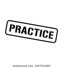 Practice Rubber Stamp Grunge Sign