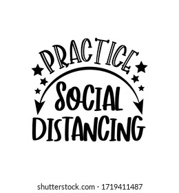 Practice, Social Distancing- funny text with arrow, and stars. Covid-19, home Quarantine illustration. Vector.
