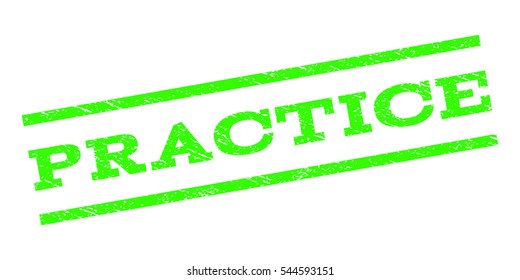 Practice watermark stamp. Text caption between parallel lines with grunge design style. Rubber seal stamp with dust texture. Vector light green color ink imprint on a white background.