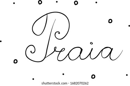 Praia phrase handwritten with a calligraphy brush. Beach in portuguese. Modern brush calligraphy. Isolated word black