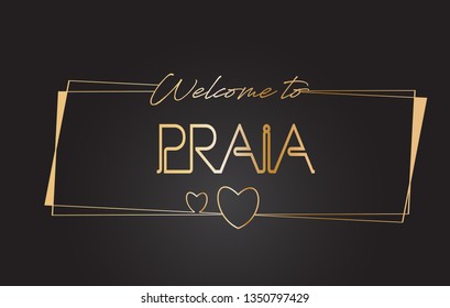 Praia Welcome to Golden text Neon Lettering Typography with Wired Golden Frames and Hearts Design Vector Illustration.